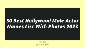 50 Best Hollywood Male Actor Names List With Photos 2023