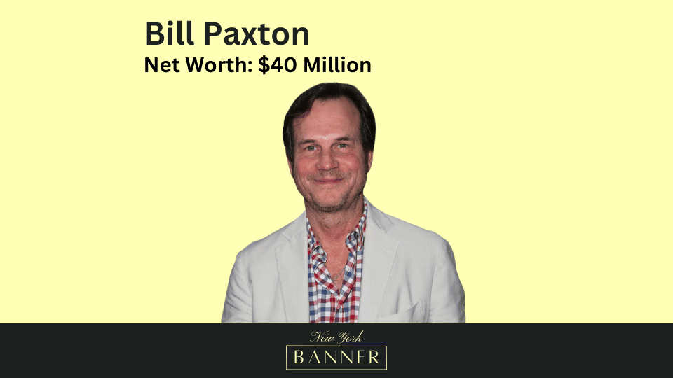 Net Worth Bill Paxton