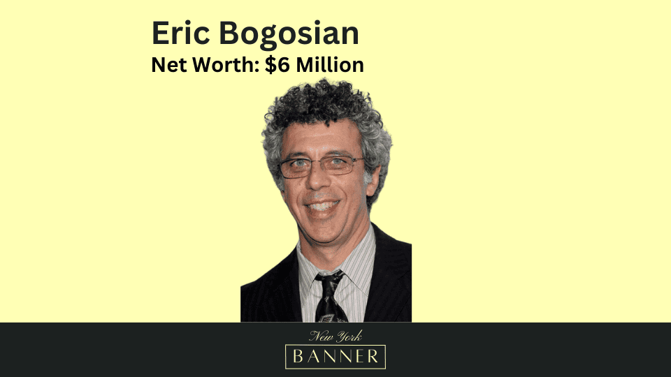 Net Worth Eric Bogosian