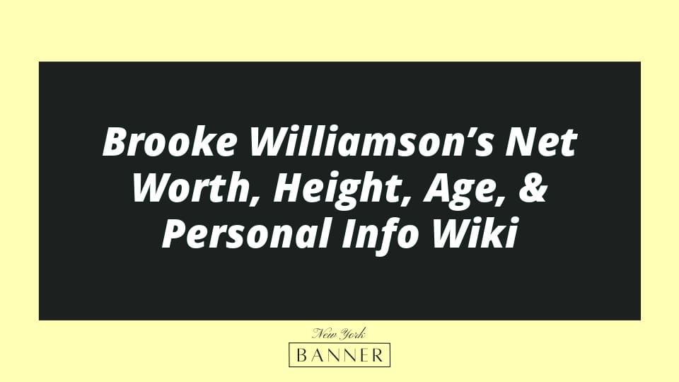 Brooke Williamson’s Net Worth, Height, Age, & Personal Info Wiki