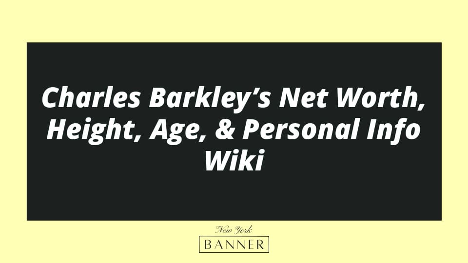 Charles Barkley’s Net Worth, Height, Age, & Personal Info Wiki