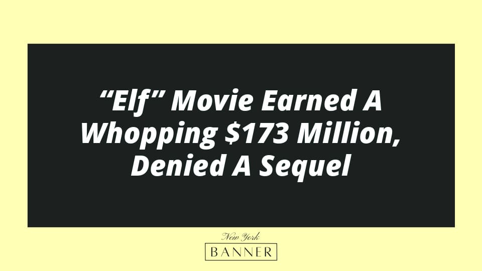 “Elf” Movie Earned A Whopping $173 Million, Denied A Sequel
