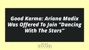 Good Karma: Ariana Madix Was Offered To Join “Dancing With The Stars”