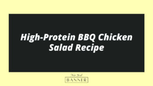 High-Protein BBQ Chicken Salad Recipe