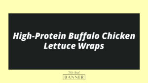 High-Protein Buffalo Chicken Lettuce Wraps