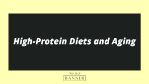 High-Protein Diets and Aging