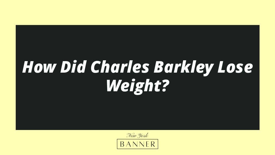 How Did Charles Barkley Lose Weight?