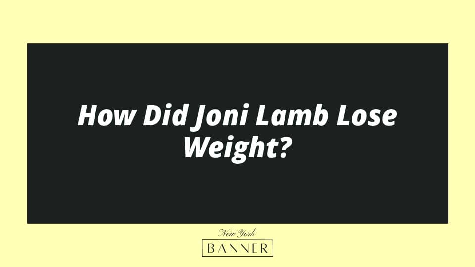 How Did Joni Lamb Lose Weight?