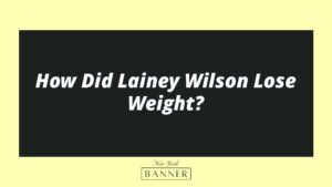 How Did Lainey Wilson Lose Weight?