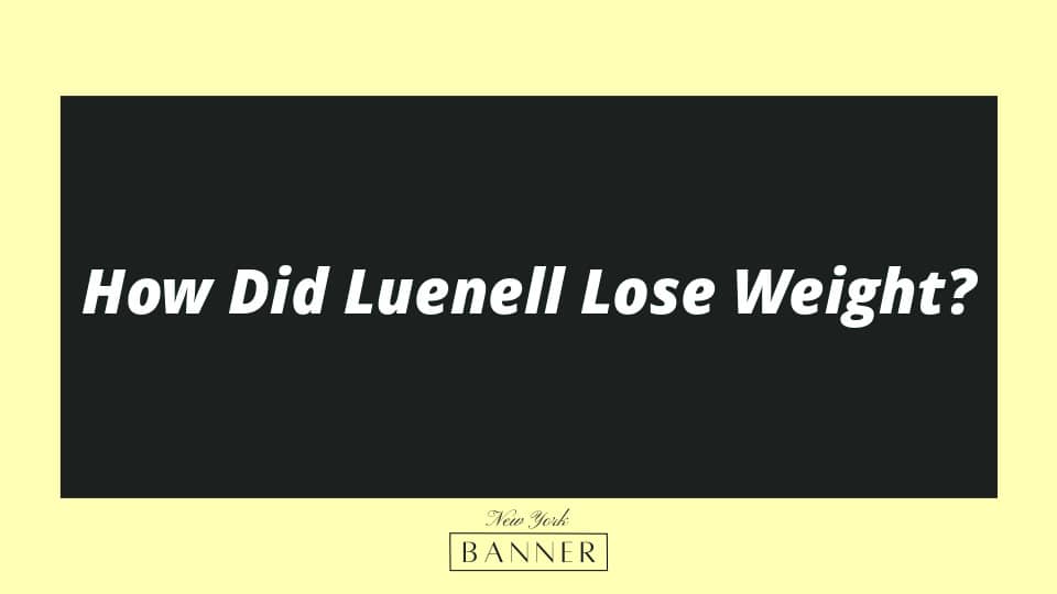 How Did Luenell Lose Weight?