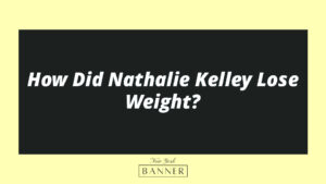 How Did Nathalie Kelley Lose Weight?