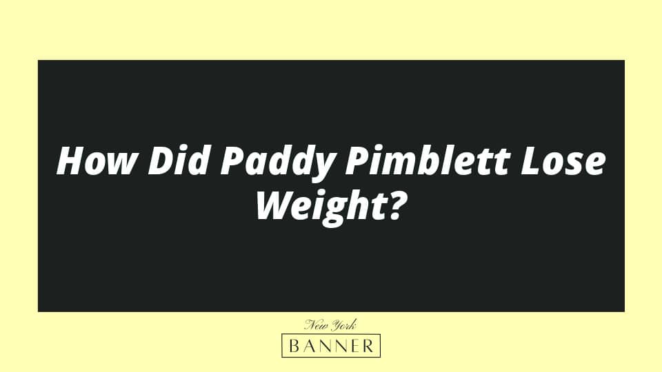 How Did Paddy Pimblett Lose Weight?