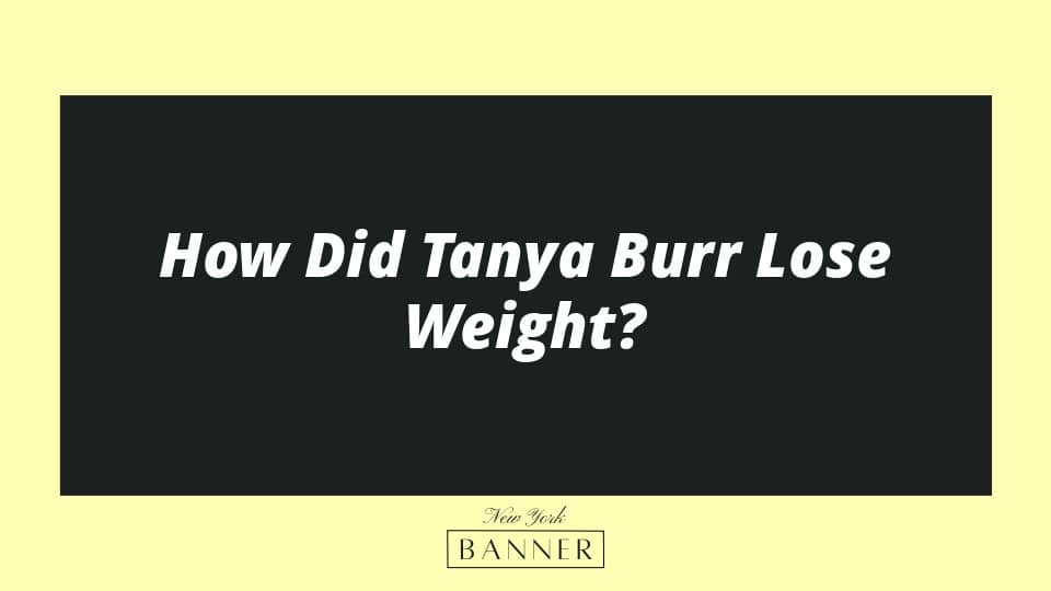How Did Tanya Burr Lose Weight?