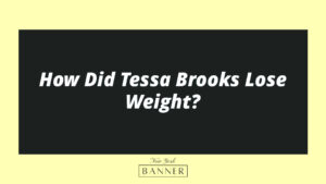 How Did Tessa Brooks Lose Weight?