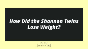 How Did the Shannon Twins Lose Weight?