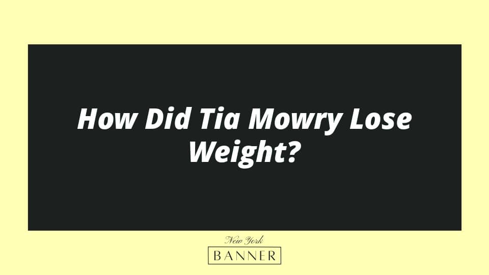 How Did Tia Mowry Lose Weight?