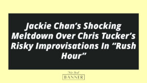 Jackie Chan’s Shocking Meltdown Over Chris Tucker’s Risky Improvisations In “Rush Hour”