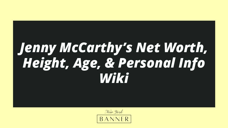 Jenny McCarthy’s Net Worth, Height, Age, & Personal Info Wiki
