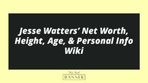 Jesse Watters’ Net Worth, Height, Age, & Personal Info Wiki
