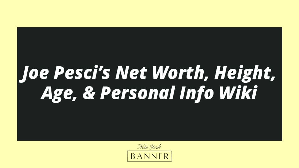 Joe Pesci’s Net Worth, Height, Age, & Personal Info Wiki