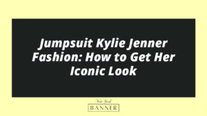 Jumpsuit Kylie Jenner Fashion: How to Get Her Iconic Look