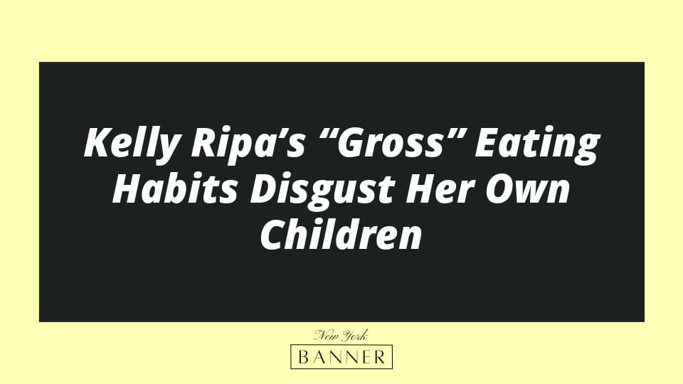 Kelly Ripa’s “Gross” Eating Habits Disgust Her Own Children