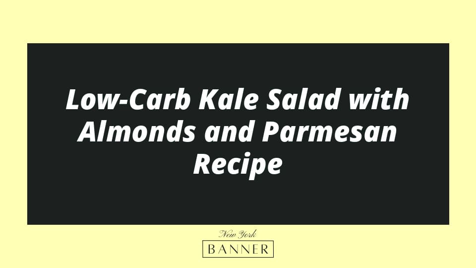 Low-Carb Kale Salad with Almonds and Parmesan Recipe
