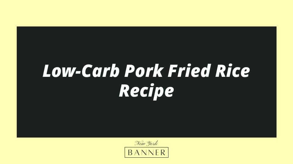 Low-Carb Pork Fried Rice Recipe