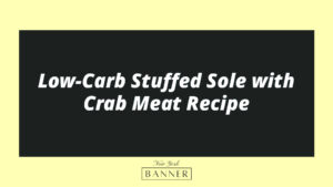Low-Carb Stuffed Sole with Crab Meat Recipe