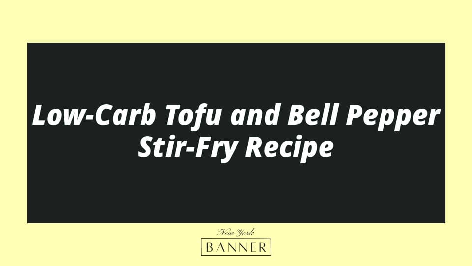 Low-Carb Tofu and Bell Pepper Stir-Fry Recipe