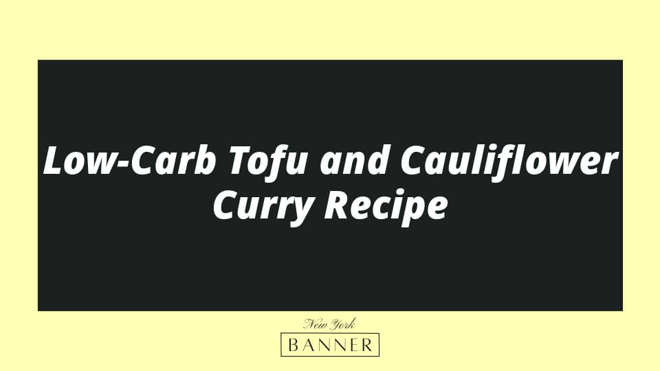 Low-Carb Tofu and Cauliflower Curry Recipe