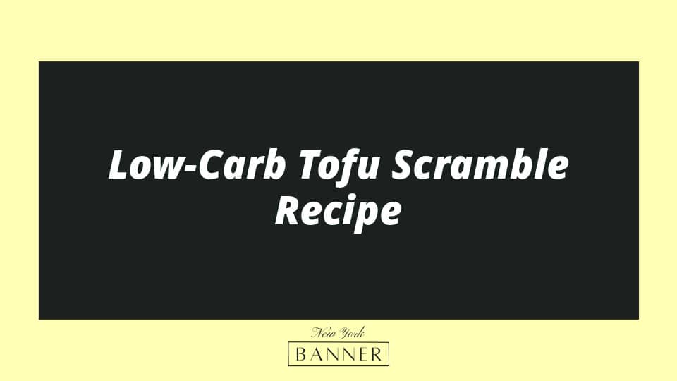 Low-Carb Tofu Scramble Recipe