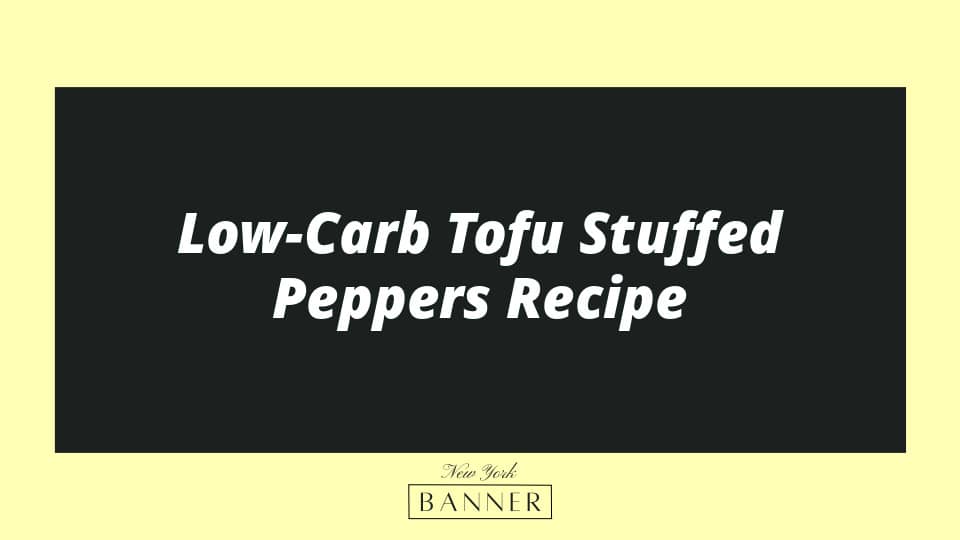 Low-Carb Tofu Stuffed Peppers Recipe
