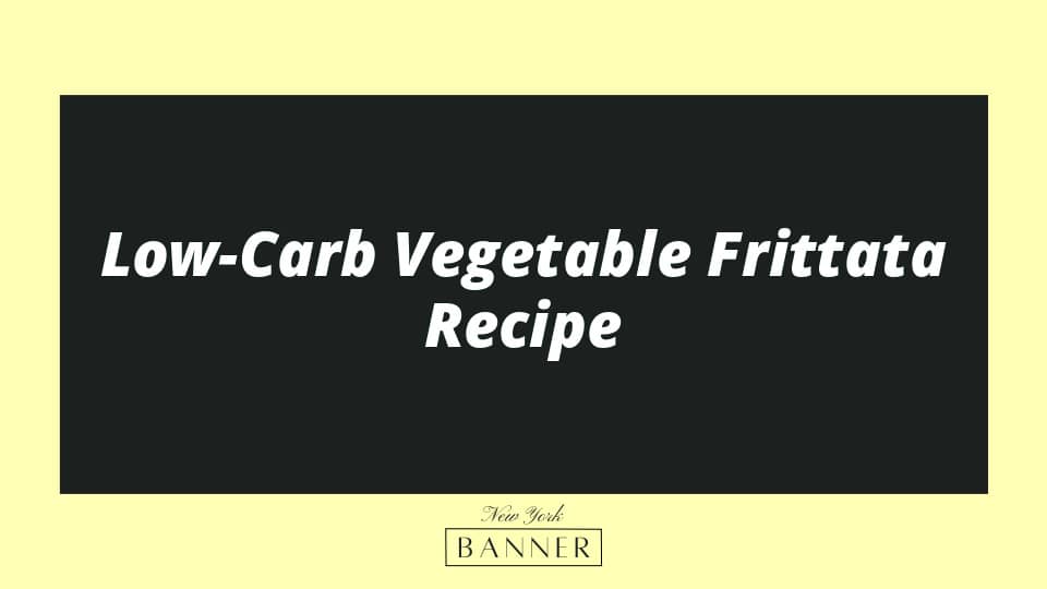 Low-Carb Vegetable Frittata Recipe