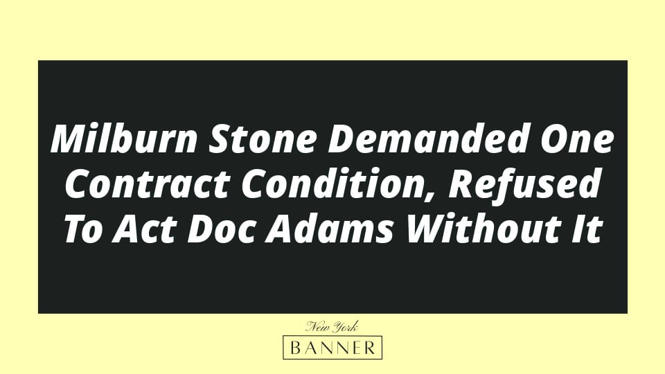 Milburn Stone Demanded One Contract Condition, Refused To Act Doc Adams Without It