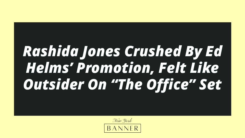 Rashida Jones Crushed By Ed Helms’ Promotion, Felt Like Outsider On “The Office” Set