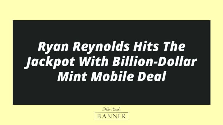 Ryan Reynolds Hits The Jackpot With Billion-Dollar Mint Mobile Deal