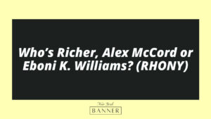 Who’s Richer, Alex McCord or Eboni K. Williams? (RHONY)