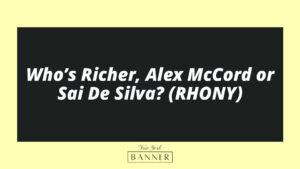 Who’s Richer, Alex McCord or Sai De Silva? (RHONY)