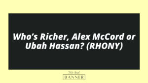 Who’s Richer, Alex McCord or Ubah Hassan? (RHONY)