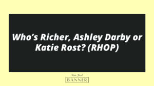 Who’s Richer, Ashley Darby or Katie Rost? (RHOP)