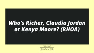 Who’s Richer, Claudia Jordan or Kenya Moore? (RHOA)