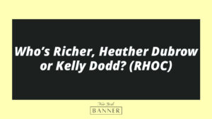 Who’s Richer, Heather Dubrow or Kelly Dodd? (RHOC)