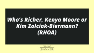 Who’s Richer, Kenya Moore or Kim Zolciak-Biermann? (RHOA)