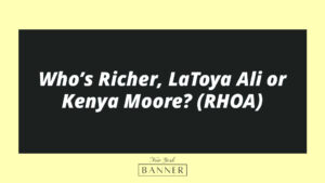 Who’s Richer, LaToya Ali or Kenya Moore? (RHOA)