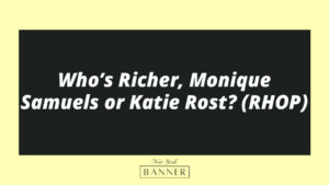 Who’s Richer, Monique Samuels or Katie Rost? (RHOP)