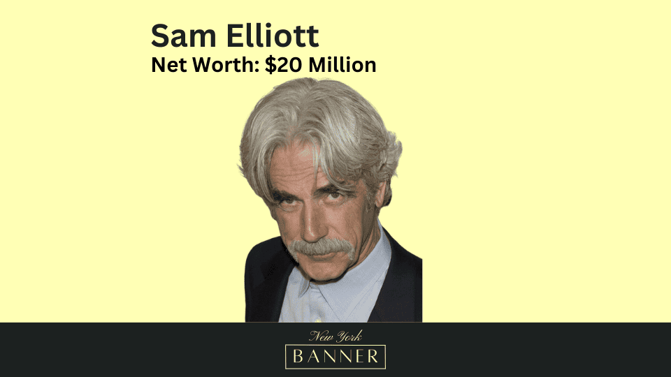 Net Worth Sam Elliott
