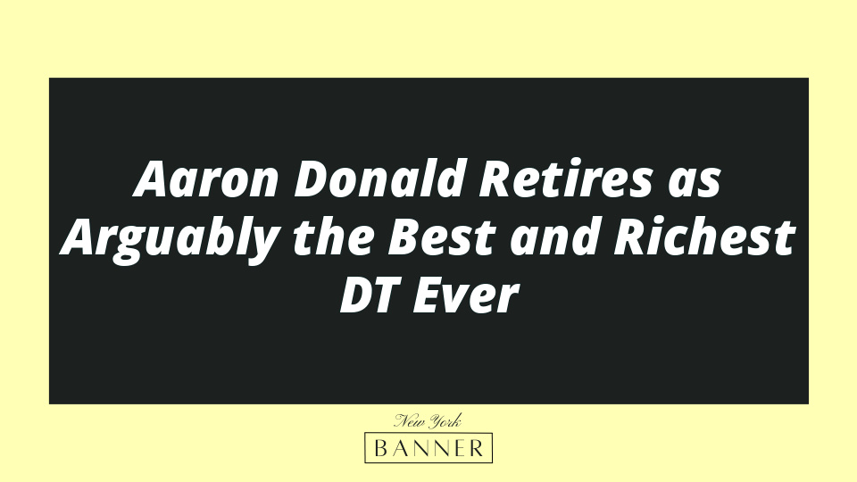 Aaron Donald Retires as Arguably the Best and Richest DT Ever