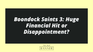 Boondock Saints 3: Huge Financial Hit or Disappointment?