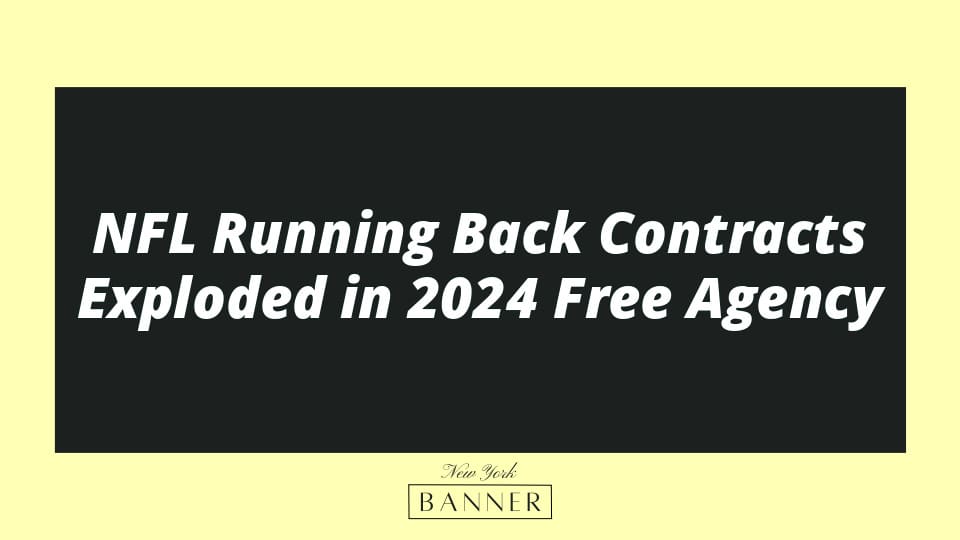 NFL Running Back Contracts Exploded in 2024 Free Agency